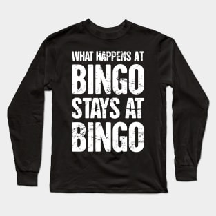 What Happens At Bingo, Stays At Bingo Long Sleeve T-Shirt